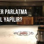 MERMER SİLİM VE PARLATMA YAPILIRKEN