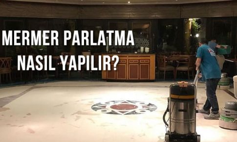 Mermer Silimi ve Parlatma Nedir ve Nasıl Yapılır?